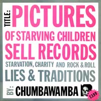 Chumbawamba - Pictures of Starving Children Sell Records